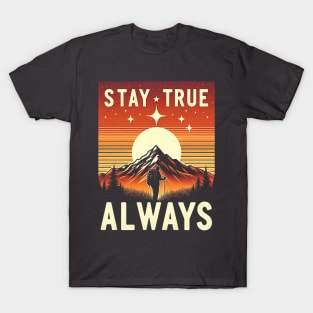 Stay True Always T-Shirt